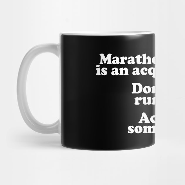 Marathon Running Is An Acquired Taste by thingsandthings